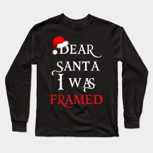 Dear Santa I Was Framed Long Sleeve T-Shirt